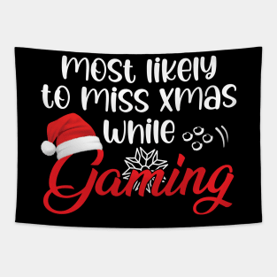 Most Likely To Miss Christmas While Gaming Funny Christmas Gift Tapestry