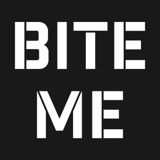 Bite Me - BDSM - White T-Shirt