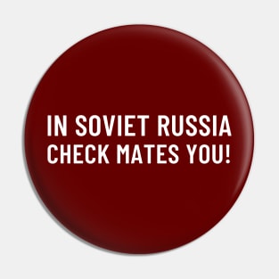 In Soviet Russia Check Mates You! Pin