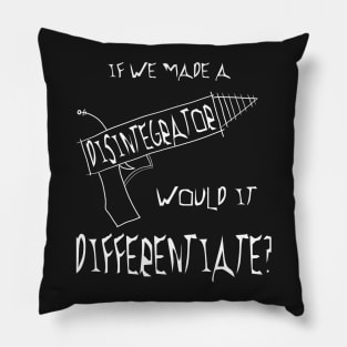 Would a disintegrator differentiate? Pillow