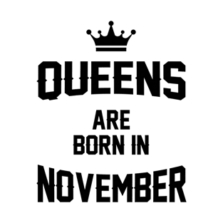 Queens Are Born In November - Birthday Gift T-Shirt