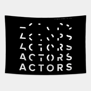 Actors It Will Come To You Tapestry