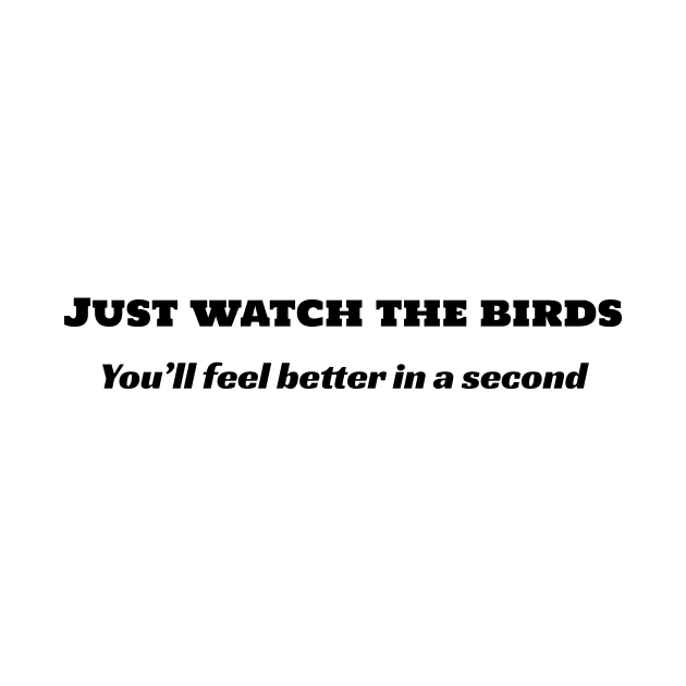 Just Watch The Birds by LukePauloShirts