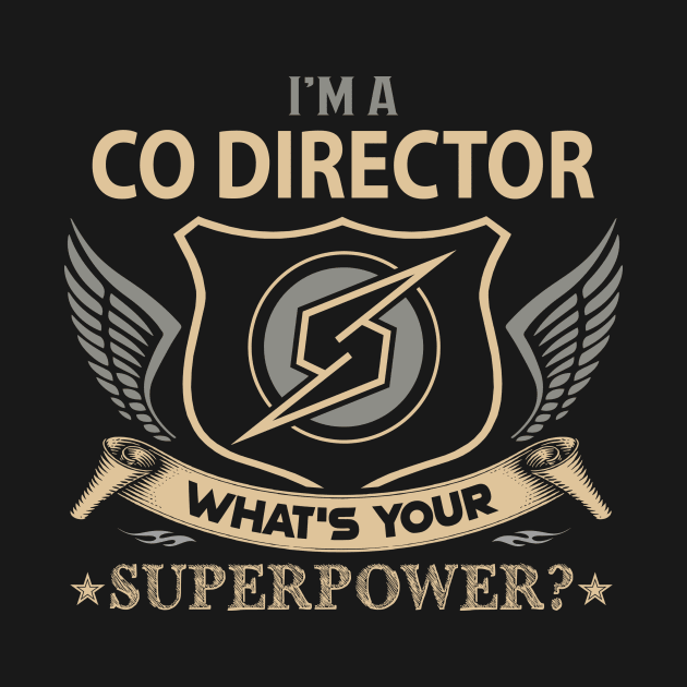 Co Director T Shirt - Superpower Gift Item Tee by Cosimiaart