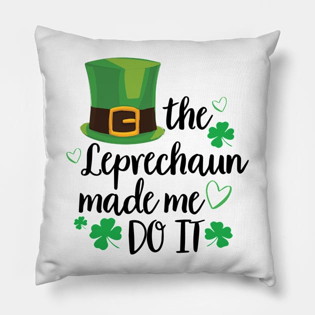 The Leprechaun Made Me Do It Shirt Funny St Patricks Day Leprechaun Pillow by DesignHND