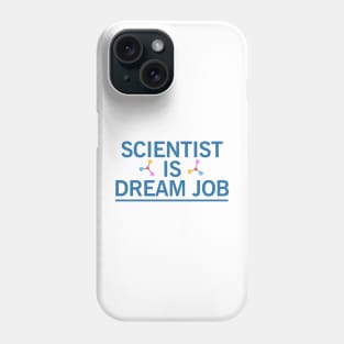 scientist is dream job Phone Case