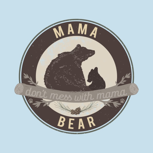 Mama Bear - don't mess with mama by directdesign