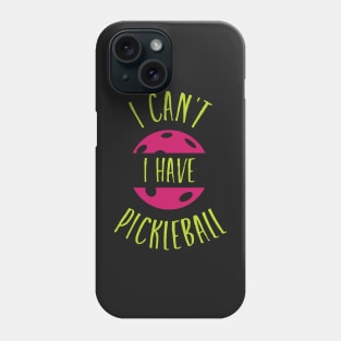 Funny Pickleball Excuse I Can't I have Pickleball Phone Case