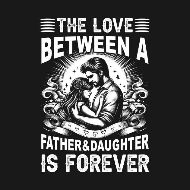 The Love between a Father and Daughter is forever Daughter Daddy And Daughter by cyryley