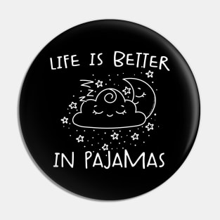 Cute Life is Better in Pajamas Lounge and Sleep Pin