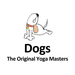 Dogs - The Original Yoga Masters - Black Lettering T-Shirt