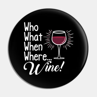 Who What When Where Wine Pin