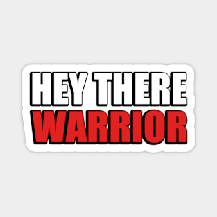 Hey there warrior motivation quote Magnet