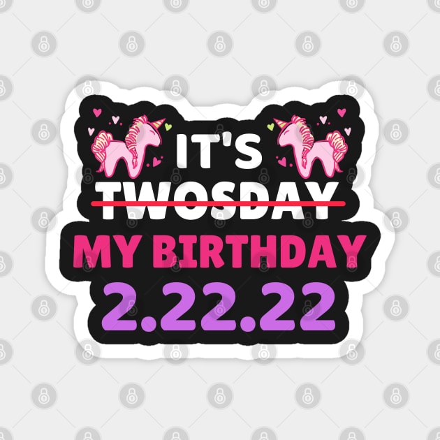 It's Twosday My Birthday 2-22-22, Cool Twosday Birthday Unicorn Magnet by WassilArt