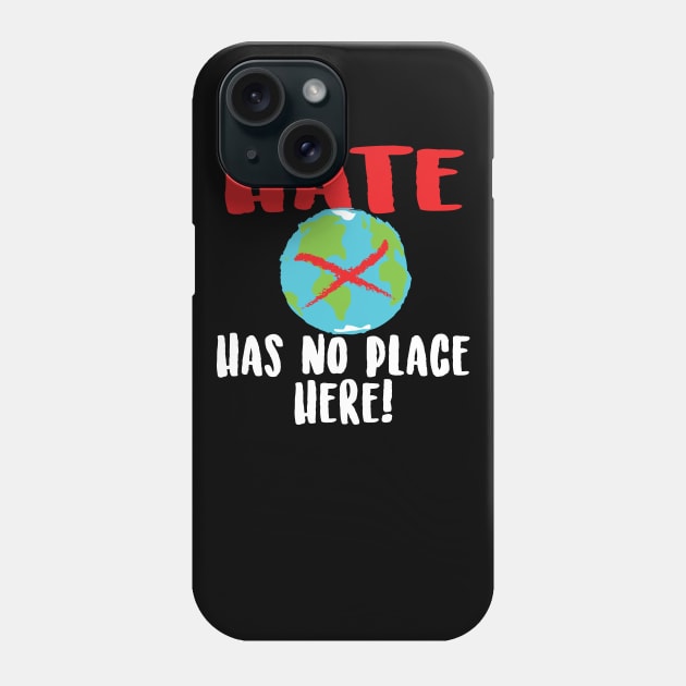 Hate has no place here... Phone Case by Illustratorator