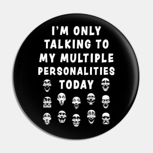 Funny Multiple Personalities Quote T-Shirt, Black Unisex Tee, Comedy Faces Graphic Shirt, Gift for Friend Pin