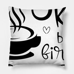 ok, but first coffee Pillow