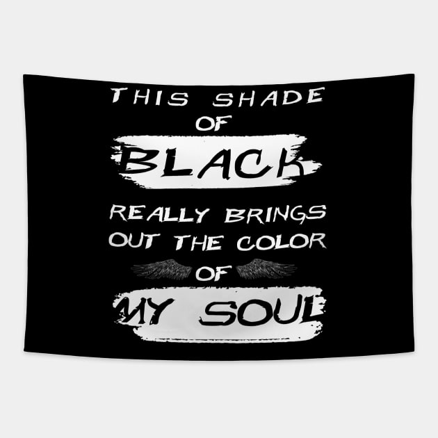 This Shade of Black Really Brings the Color of my Soul Tapestry by Dj-Drac