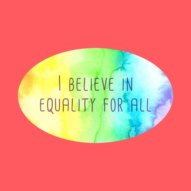 I Believe In Equality For All by KelseyLovelle