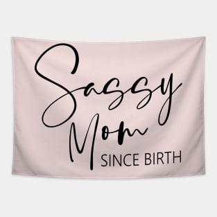 Sassy Mom Since Birth Tapestry