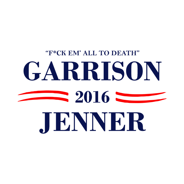 Garrison Jenner 2016"F*ck em all to death!" by t_shirt