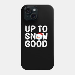 Up To Snow GOOD Phone Case