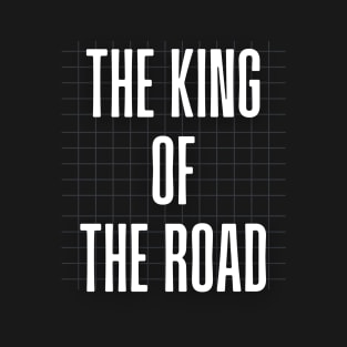 the king od the road T-Shirt