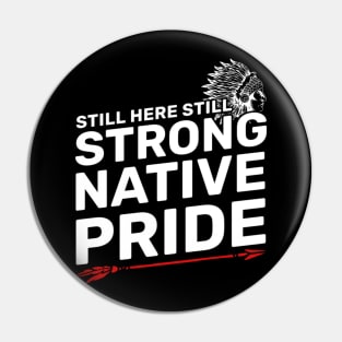 Native American - Native Pride Still Here Still Strong Pin