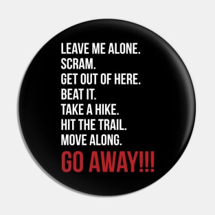 Just go away!!! Pin
