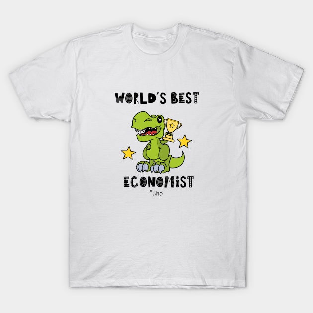 Economist, Funny, Humor, Best, Greatest, Dinosaur, Dino, T Rex, Tyrannosaurus - Economist - T-Shirt