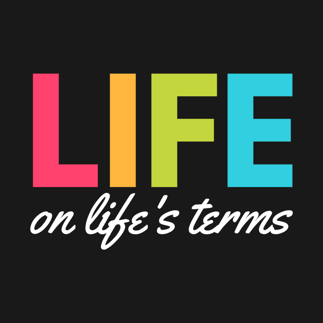 Life On Life’s Terms Alcoholic Recovery by RecoveryTees