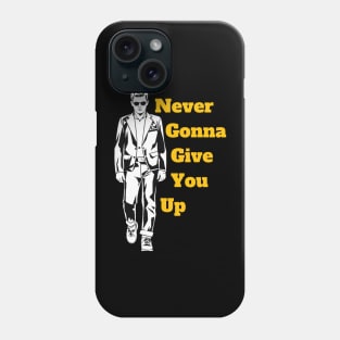 Never Gonna Give You Up Phone Case