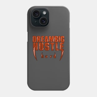 Dream Big, Hustle Hard: Wear Your Ambition in Style Phone Case