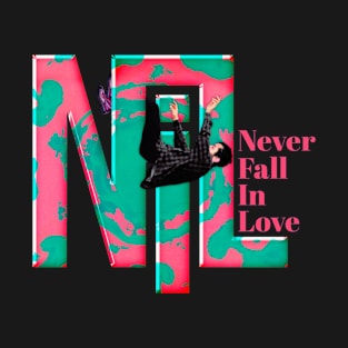 Never Fall In Love T-Shirt