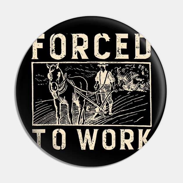 Forced To Work Pin by NomiCrafts