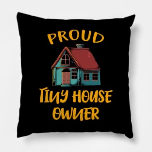 Proud Tiny House Owner Pillow