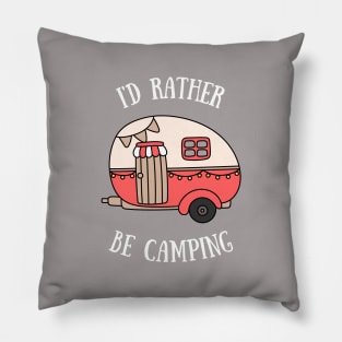 I'd Rather Be Camping Pillow