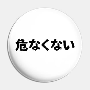 I'm not dangerous (abunakunai) Pin