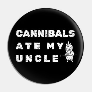 Cannibals Ate My Uncle Biden Trump Saying Funny Pin