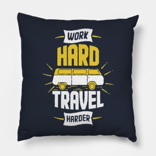 work hard travel harder Pillow