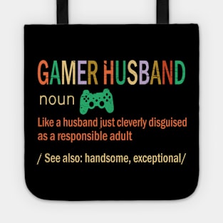 Gamer Husband Like A Husband Just Coleverly Disguised As A Responsible Adult Handsome Exceptional Tote