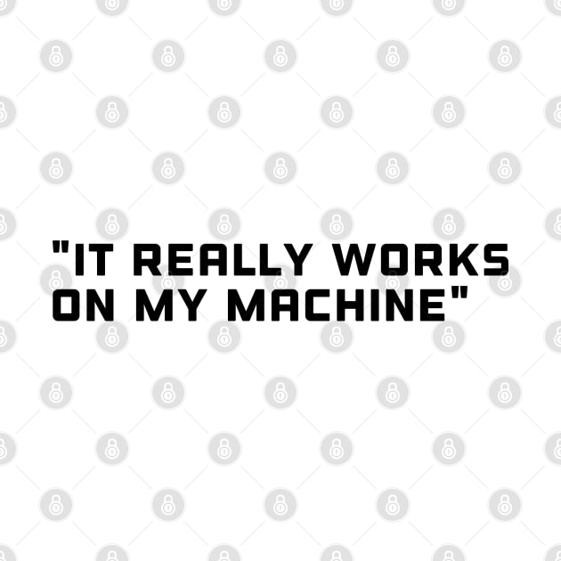 It really works on my machine - Funny Programming Quote by stokedstore