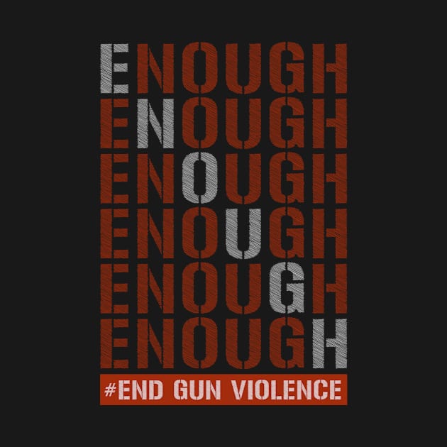 Enough End Gun Violence Awareness Day Wear Orange by TeeA