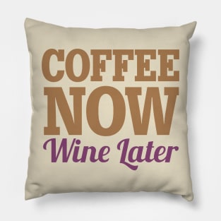 Coffee Now Wine Later Pillow