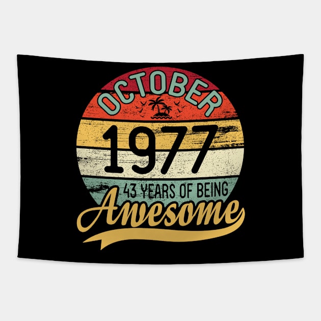 October 1977 Happy Birthday Me You Daddy Mommy Son Daughter 43 Years Of Being Awesome To Me Tapestry by DainaMotteut