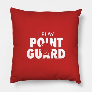 Basketball I Play Point Guard Pillow