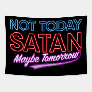 Not Today Satan Maybe Tomorrow Tapestry