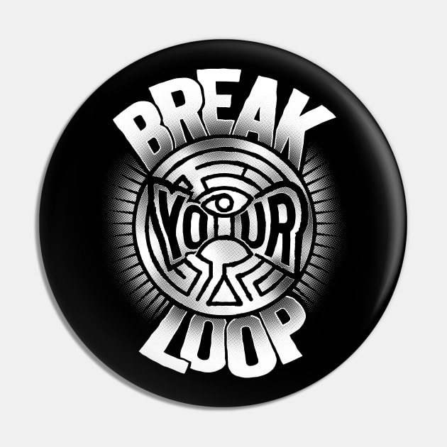 Break Your Loop Pin by DCLawrenceUK