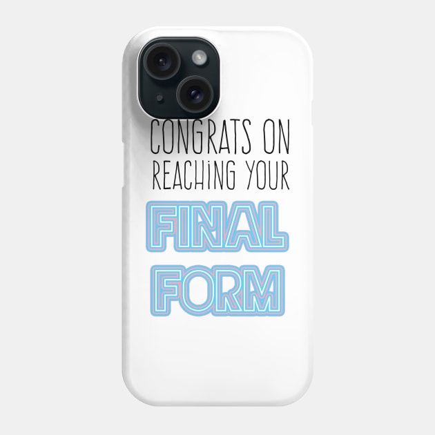 Congrats on reaching your final form Top Surgery Trans Phone Case by victoriaarden