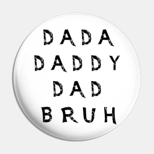 Dada Daddy Dad Bruh Fathers Day Pin